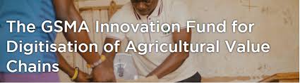 Apply for GSMA Innovation Fund for Digitisation of Agricultural Value Chains
