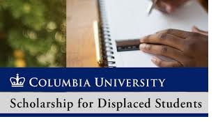 Columbia University Scholarship for Displaced Students 2020
